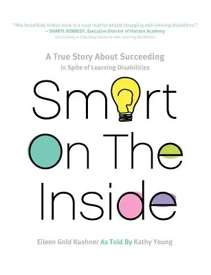 Smart on the Inside: Prawdziwa historia o odnoszeniu sukcesów pomimo trudności w uczeniu się - Smart on the Inside: A True Story about Succeeding in Spite of Learning Disabilities