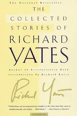 Opowiadania zebrane Richarda Yatesa: Krótka fikcja od autora Revolutionary Road - The Collected Stories of Richard Yates: Short Fiction from the Author of Revolutionary Road