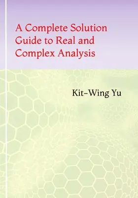 Kompletny przewodnik po analizie rzeczywistej i zespolonej - A Complete Solution Guide to Real and Complex Analysis