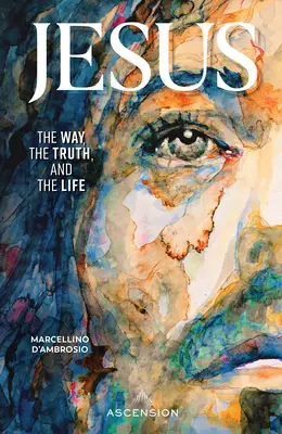 Jezus: Droga, prawda i życie - Jesus: The Way, the Truth and the Life