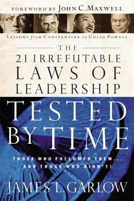 21 niepodważalnych praw przywództwa sprawdzonych przez czas: ci, którzy ich przestrzegali... i ci, którzy tego nie robili - The 21 Irrefutable Laws of Leadership Tested by Time: Those Who Followed Them...and Those Who Didn't