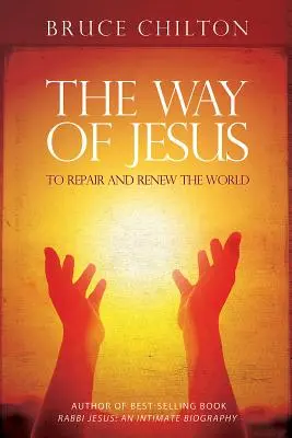 Droga Jezusa: Naprawić i odnowić świat - The Way of Jesus: To Repair and Renew the World