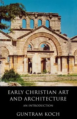 Wczesnochrześcijańska sztuka i architektura: Wprowadzenie - Early Christian Art and Architecture: An Introduction