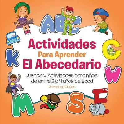 Actividades para aprender el Abecedario: Gry i zabawy dla dzieci w wieku od 2 do 4 lat - Actividades para aprender el Abecedario: Juegos y Actividades para nios de entre 2 a 4 aos de edad