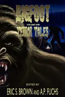 Bigfoot Terror Tales Vol. 1: Przerażające historie o horrorze Sasquatcha - Bigfoot Terror Tales Vol. 1: Scary Stories of Sasquatch Horror