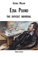 Ezra Pound: ten trudny człowiek - Ezra Pound: this difficult individual