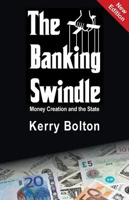 Oszustwo bankowe: Kreacja pieniądza i państwo - The Banking Swindle: Money Creation and the State