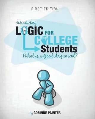 Wprowadzenie do logiki dla studentów: Co to jest dobry argument? - Introductory Logic for College Students: What Is a Good Argument?