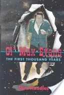 Ol' Max Evans: Pierwsze tysiąc lat - Ol' Max Evans: The First Thousand Years