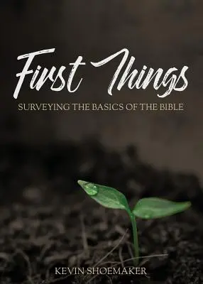 Pierwsze rzeczy: Badanie podstaw Biblii - First Things: Surveying the Basics of the Bible