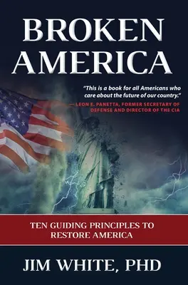 Zepsuta Ameryka: Dziesięć przewodnich zasad odbudowy Ameryki - Broken America: Ten Guiding Principles to Restore America