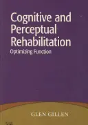 Rehabilitacja poznawcza i percepcyjna: Optymalizacja funkcji - Cognitive and Perceptual Rehabilitation: Optimizing Function