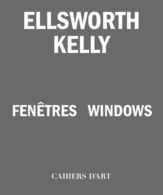 Ellsworth Kelly: Okna - Ellsworth Kelly: Windows