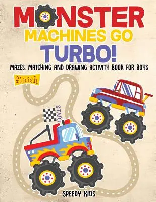 Monster Machines Go Turbo! Labirynty, dopasowywanie i rysowanie dla chłopców - Monster Machines Go Turbo! Mazes, Matching and Drawing Activity Book for Boys