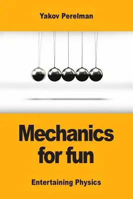 Mechanika dla zabawy - Mechanics for fun