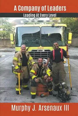 Kompania liderów: Przywództwo na każdym poziomie - A Company of Leaders: Leading at Every Level