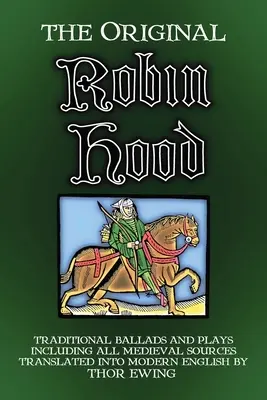 Oryginalny Robin Hood: Tradycyjne ballady i sztuki, w tym wszystkie średniowieczne źródła - The Original Robin Hood: Traditional ballads and plays, including all medieval sources