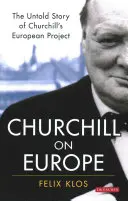 Churchill on Europe: Nieopowiedziana historia europejskiego projektu Churchilla - Churchill on Europe: The Untold Story of Churchill's European Project