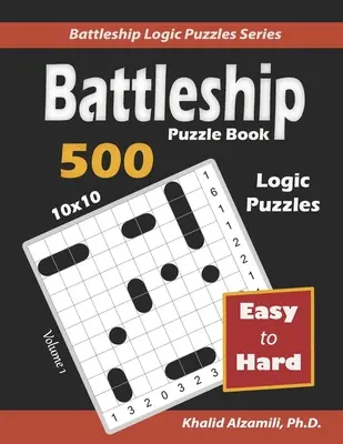 Battleship Puzzle Book: 500 łamigłówek od łatwych do trudnych (10x10) - Battleship Puzzle Book: 500 Easy to Hard Puzzles (10x10)