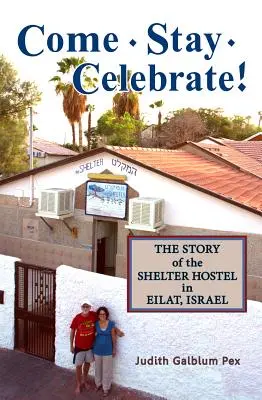 Przyjdź, zostań, świętuj! Historia schroniska Shelter Hostel w Ejlacie w Izraelu - Come, Stay, Celebrate!: The Story of the Shelter Hostel in Eilat, Israel