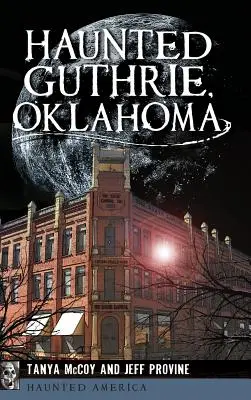 Nawiedzone Guthrie w Oklahomie - Haunted Guthrie, Oklahoma