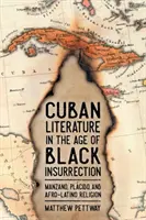 Literatura kubańska w epoce czarnego powstania: Manzano, Plcido i religia afro-latynoska - Cuban Literature in the Age of Black Insurrection: Manzano, Plcido, and Afro-Latino Religion