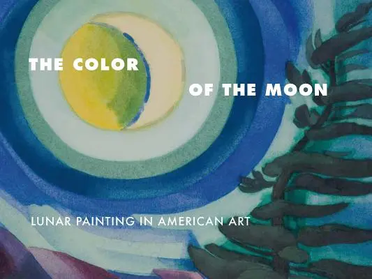 Kolor księżyca: Malarstwo księżycowe w sztuce amerykańskiej - The Color of the Moon: Lunar Painting in American Art