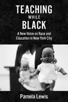 Nauczanie, gdy jestem czarny: Nowy głos w sprawie rasy i edukacji w Nowym Jorku - Teaching While Black: A New Voice on Race and Education in New York City