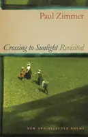 Crossing to Sunlight Revisited: Nowe i wybrane wiersze - Crossing to Sunlight Revisited: New and Selected Poems