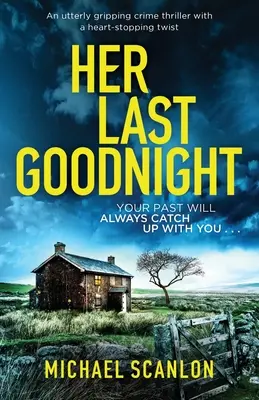 Jej ostatnia dobranoc: Trzymający w napięciu thriller kryminalny z chwytającym za serce zwrotem akcji - Her Last Goodnight: An utterly gripping crime thriller with a heart-stopping twist