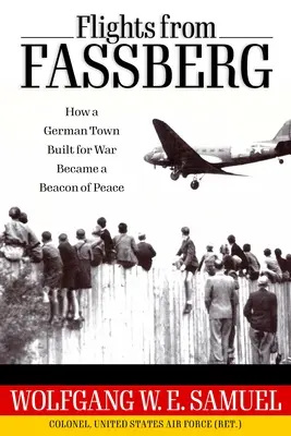 Loty z Fassberg: Jak niemieckie miasto zbudowane na potrzeby wojny stało się latarnią pokoju - Flights from Fassberg: How a German Town Built for War Became a Beacon of Peace