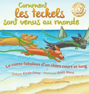 Comment les teckels sont venus au monde (Second Edition French/English Bilingual Hard Cover): Le conte fabuleux d'un chien court et long (Tall Tales #