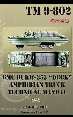 GMC DUKW-353 DUCK Amphibian Truck Instrukcja techniczna TM 9-802 - GMC DUKW-353 DUCK Amphibian Truck Technical Manual TM 9-802