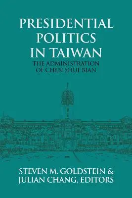 Polityka prezydencka na Tajwanie: Administracja Chena Shui-biana - Presidential Politics in Taiwan: The Administration of Chen Shui-bian