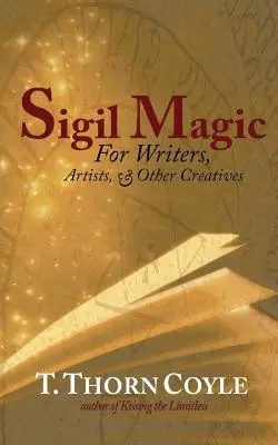 Magia sigili: dla pisarzy i innych twórców - Sigil Magic: for Writers and Other Creatives