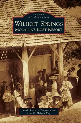 Wilhoit Springs: Zaginiony kurort Molalla - Wilhoit Springs: Molalla's Lost Resort