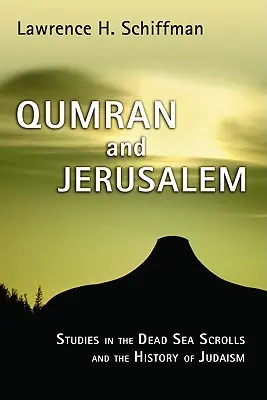 Qumran i Jerozolima: Studia nad zwojami znad Morza Martwego i historią judaizmu - Qumran and Jerusalem: Studies in the Dead Sea Scrolls and the History of Judaism