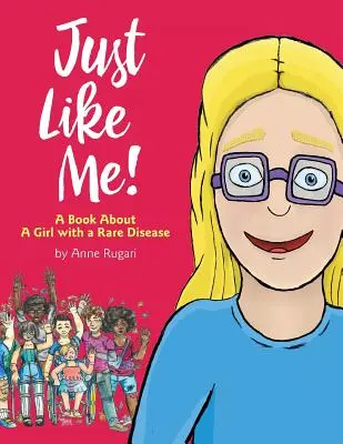 Taka jak ja! Książka o dziewczynce z rzadką chorobą - Just Like Me!: A Book About A Girl with a Rare Disease