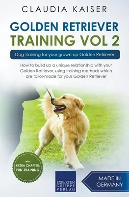 Szkolenie golden retrieverów vol. 2: Szkolenie psów dla dorosłych golden retrieverów - Golden Retriever Training Vol. 2: Dog Training for your grown-up Golden Retriever