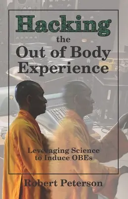 Hakowanie doświadczenia poza ciałem: Wykorzystanie nauki do wywoływania OBE - Hacking the Out of Body Experience: Leveraging Science to Induce OBEs