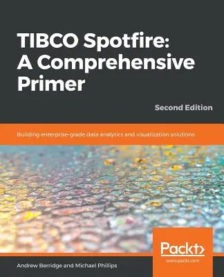 TIBCO Spotfire: Tworzenie rozwiązań do analizy i wizualizacji danych klasy korporacyjnej - TIBCO Spotfire: Building enterprise-grade data analytics and visualization solutions