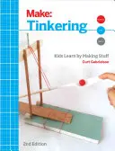 Majsterkowanie: Dzieci uczą się tworząc rzeczy - Tinkering: Kids Learn by Making Stuff