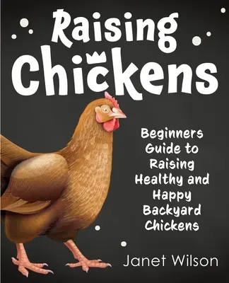 Hodowla kurczaków: Poradnik dla początkujących jak hodować zdrowe i szczęśliwe kurczaki przydomowe - Raising Chickens: Beginners Guide to Raising Healthy and Happy Backyard Chickens