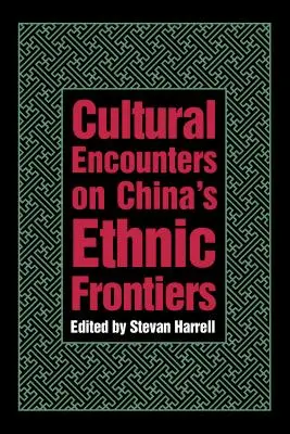 Spotkania kulturowe na chińskich granicach etnicznych - Cultural Encounters on China's Ethnic Frontiers