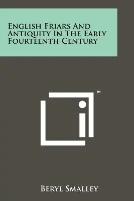 Angielscy zakonnicy i starożytność na początku XIV wieku - English Friars And Antiquity In The Early Fourteenth Century