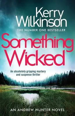 Coś złego: Absolutnie trzymający w napięciu thriller tajemnicy i suspensu - Something Wicked: An Absolutely Gripping Mystery and Suspense Thriller