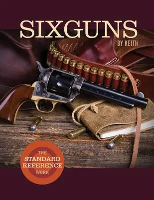 Sixguns by Keith: Standardowa praca referencyjna - Sixguns by Keith: The Standard Reference Work