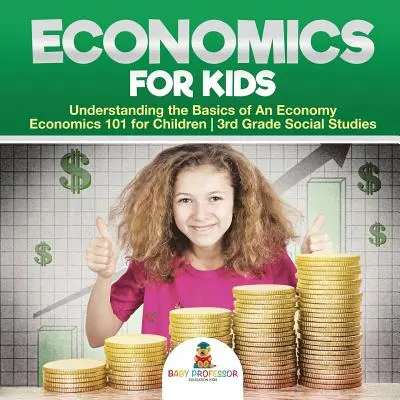 Ekonomia dla dzieci - zrozumienie podstaw ekonomii - Ekonomia 101 dla dzieci - 3 klasa nauk społecznych - Economics for Kids - Understanding the Basics of An Economy - Economics 101 for Children - 3rd Grade Social Studies