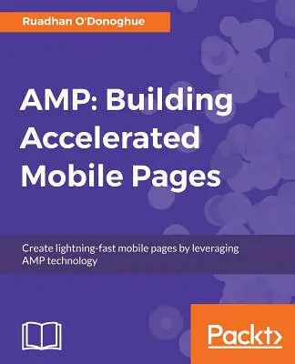 Amp: Tworzenie przyspieszonych stron mobilnych - Amp: Building Accelerated Mobile Pages
