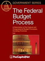 Federalny proces budżetowy 2e: Opis federalnych i kongresowych procesów budżetowych, w tym ramy czasowe - The Federal Budget Process 2e: A Description of the Federal and Congressional Budget Processes, including Timelines